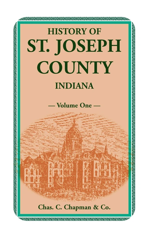 History of St. Joseph County, Indiana, VOLUME 1 - Image 1