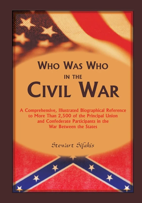 Who Was Who in the Civil War: A comprehensive, illustrated biographical reference to more than 2,500 of the principal Union and Confederate participants in the War Between the States - Image 1