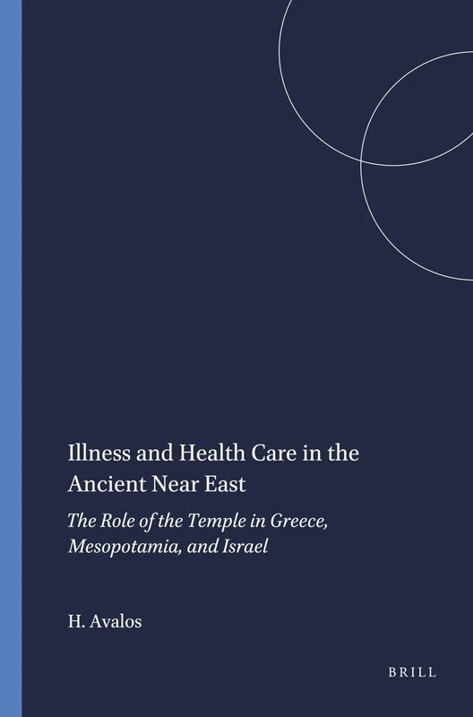 Illness and Health Care in the Ancient Near East: The Role of the Temple in Greece, Mesopotamia, and Israel: 54 (Harvard Semitic Monographs, 54)
