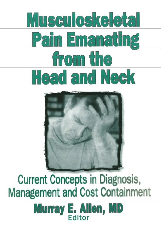 Musculoskeletal Pain Emanating From the Head and Neck: Current Concepts in Diagnosis, Management, and Cost Containment