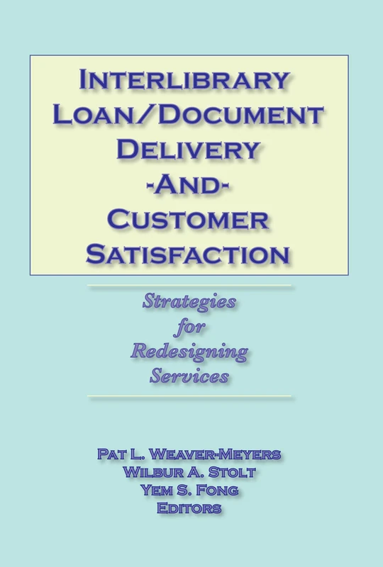 Interlibrary Loan/Document Delivery and Customer Satisfaction: Strategies for Redesigning Services