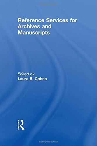 Reference Services for Archives and Manuscripts (Monograph Published Simultaneously As the Reference Librarian , Vol 26, No 56)