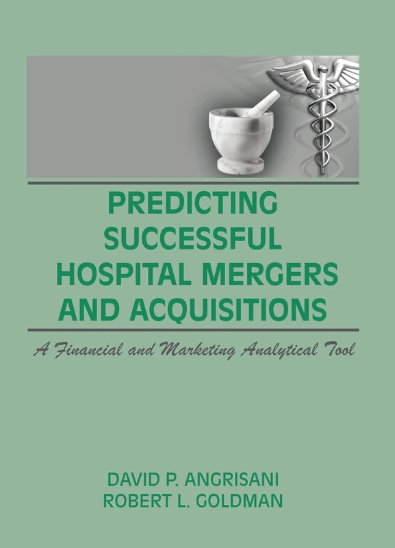 Predicting Successful Hospital Mergers and Acquisitions: A Financial and Marketing Analytical Tool - Image 1