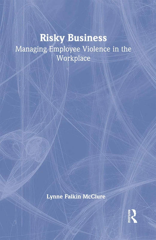 Risky Business: Managing Employee Violence - Routledge Book