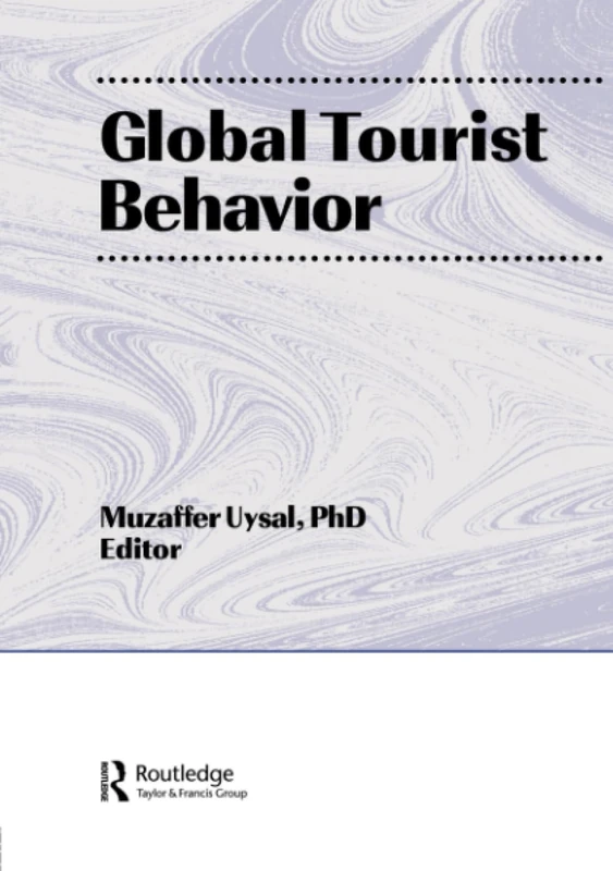 Global Tourist Behavior (Monograph Published Simultaneously As the Journal of International Consumer Marketing , Vol 6, Nos 3/4)