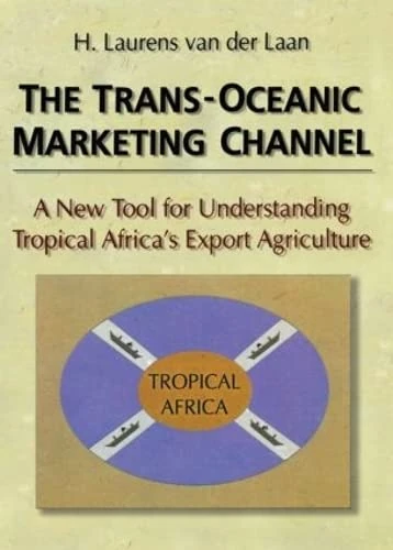 The Trans-Oceanic Marketing Channel: A New Tool for Understanding Tropical Africa's Export Agriculture