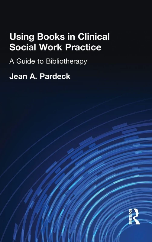 Using Books in Clinical Social Work Practice: A Guide to Bibliotherapy