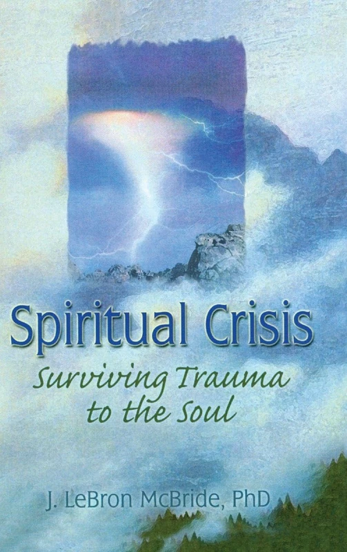 Spiritual Crisis: Surviving Trauma to the Soul