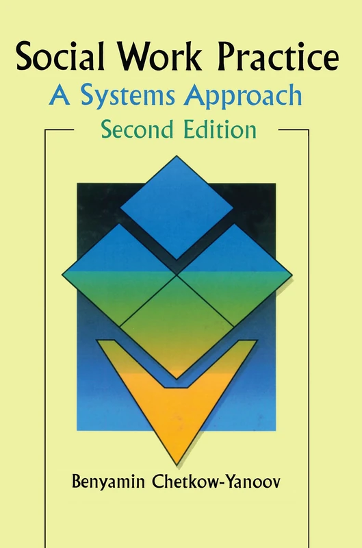 Social Work Practice: A Systems Approach, Second Edition (Haworth Social Work Practice)