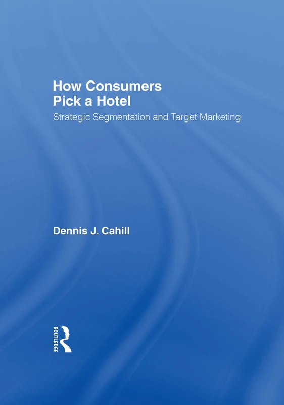 Routledge How Consumers Pick a Hotel - Strategic Marketing