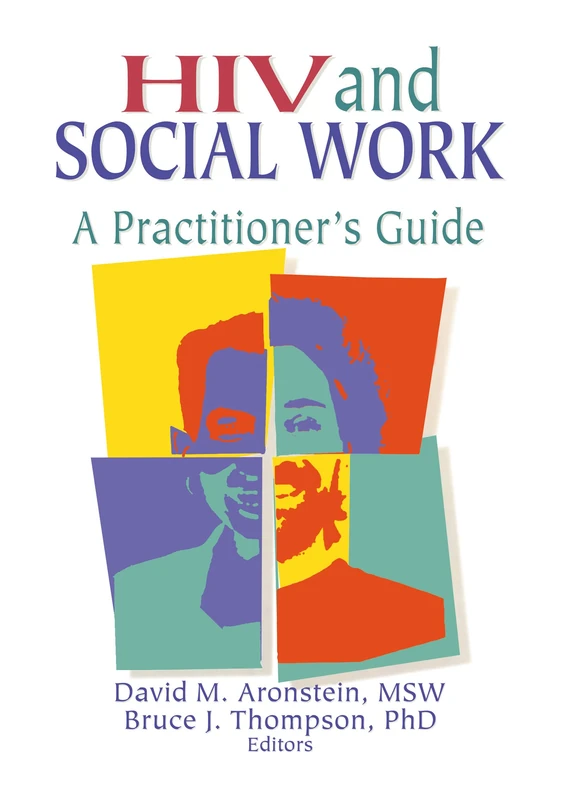 HIV and Social Work: A Practitioner's Guide (Haworth Psychosocial Issues of HIV/AIDS)