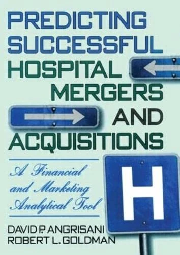 Predicting Successful Hospital Mergers and Acquisitions: A Financial and Marketing Analytical Tool - Image 1