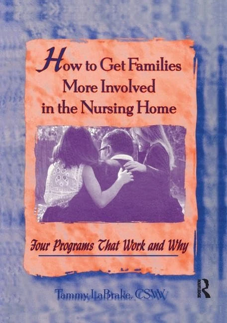 How to Get Families More Involved in the Nursing Home: Four Programs That Work and Why - Image 1
