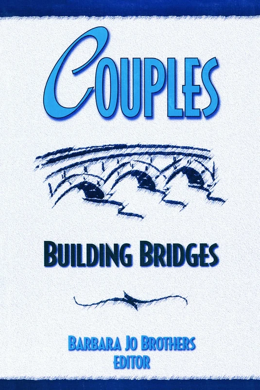 Couples: Building Bridges (Journal of Couples Therapy , Vol 5, No 4)