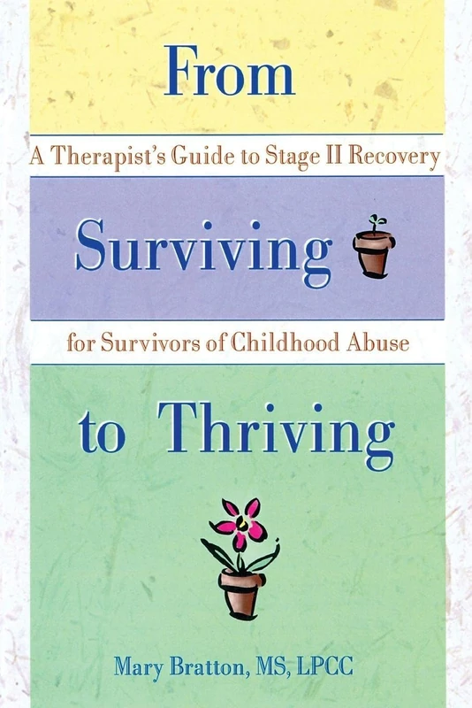 From Surviving to Thriving: A Therapist's Guide to Stage II Recovery for Survivors of Childhood Abuse