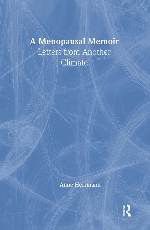Routledge - A Menopausal Memoir: Letters from Another Climate