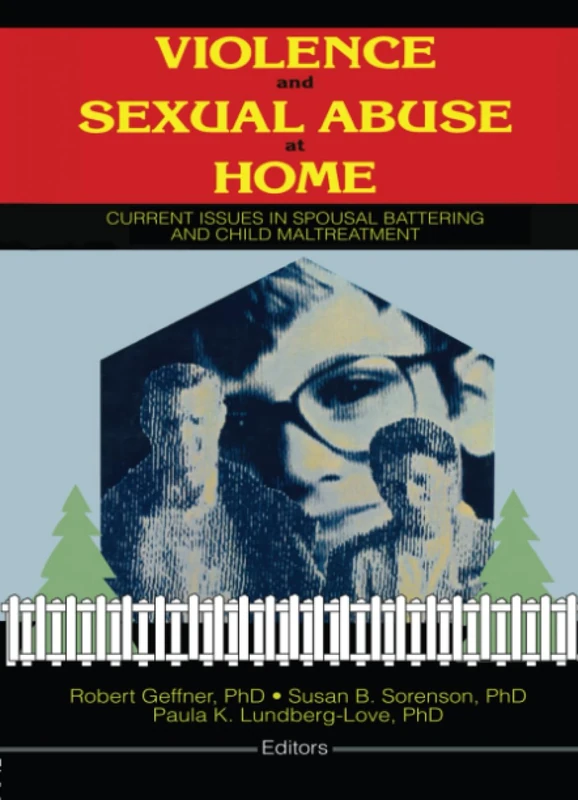 Violence and Sexual Abuse at Home: Current Issues in Spousal Battering and Child Maltreatment