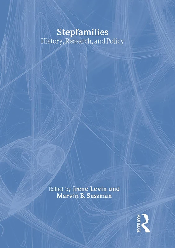 Stepfamilies: History, Research, and Policy (Marriage & Family Review Series)