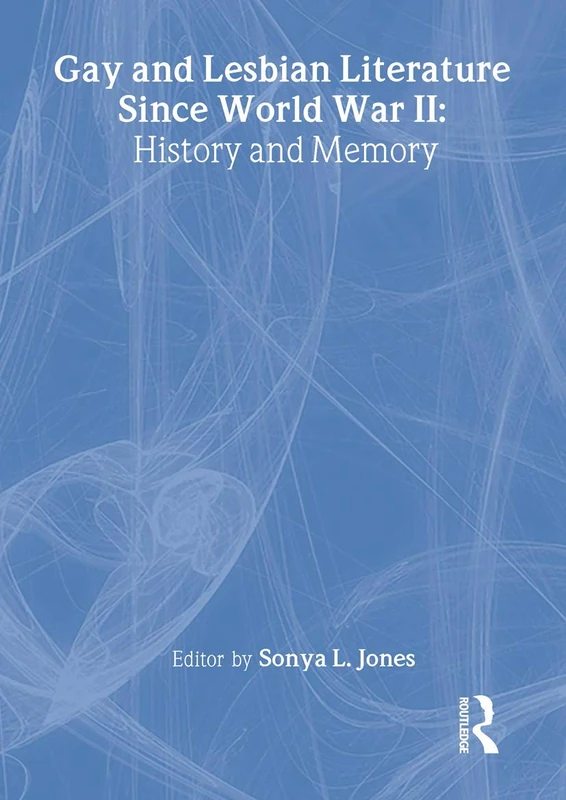 Gay and Lesbian Literature Since World War II: History and Memory