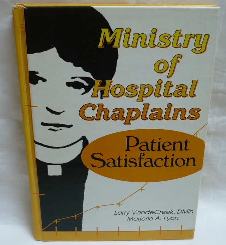 Ministry of Hospital Chaplains: Patient Satisfaction (Health Care Chaplaincy Series)