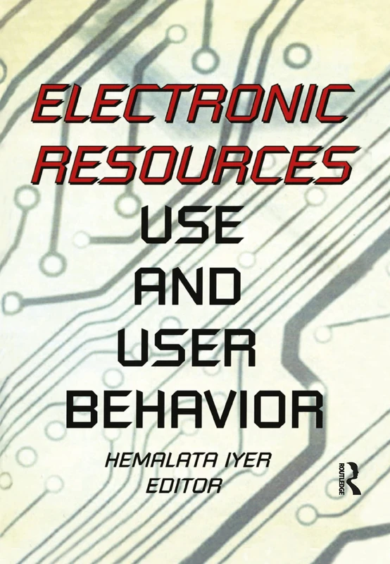 Routledge Electronic Resources: Use and User Behavior Book