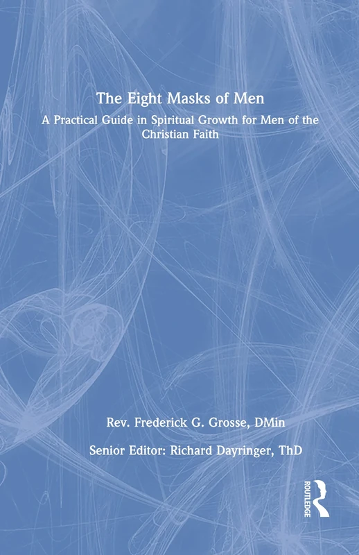 The Eight Masks of Men: A Practical Guide in Spiritual Growth for Men of the Christian Faith - Image 1