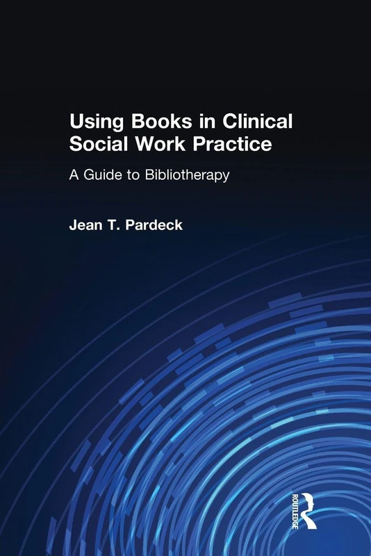 Using Books in Clinical Social Work Practice: A Guide to Bibliotherapy