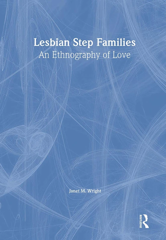 Routledge - Lesbian Step Families: An Ethnography of Love