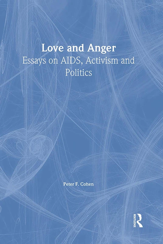 Routledge Love and Anger: Essays on AIDS, Activism, and Politics
