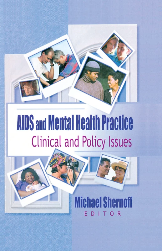 AIDS and Mental Health Practice: Clinical and Policy Issues (Haworth Psychosocial Issues of HIV/Aids)
