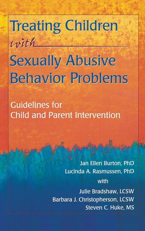 Treating Children with Sexually Abusive Behavior Problems: Guidelines for Child and Parent Intervention