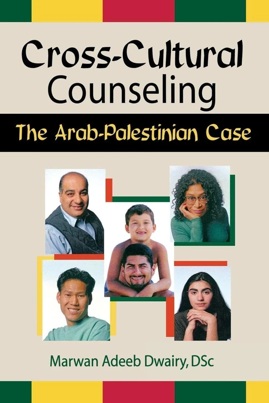 Cross-Cultural Counseling: The Arab-Palestinian Case (Advances in Psychology and Mental Health)