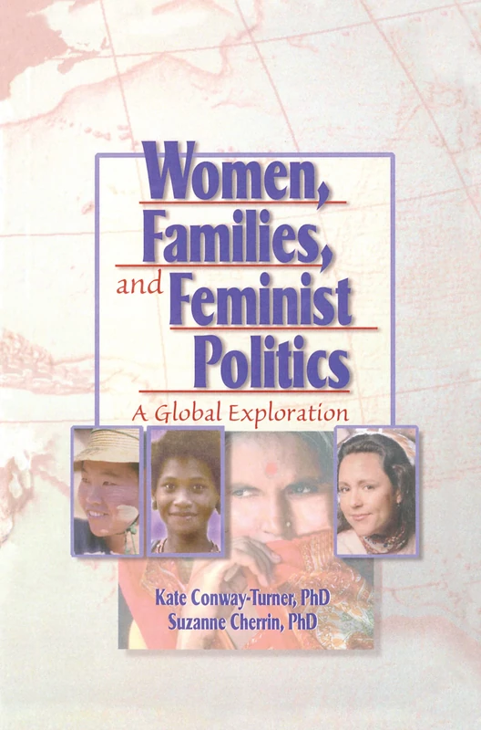 Women, Families, and Feminist Politics: A Global Exploration (Haworth Innovations in Feminist Studies)
