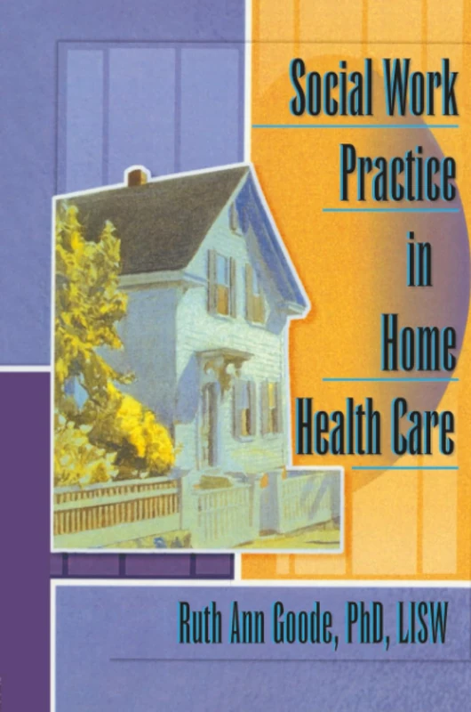 Social Work Practice in Home Health Care