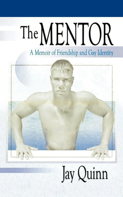 The Mentor: A Memoir of Friendship and Gay Identity
