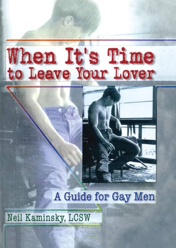 When It's Time to Leave Your Lover: A Guide for Gay Men (Haworth Gay & Lesbian Studies)