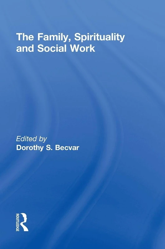 Routledge - The Family, Spirituality, and Social Work Book