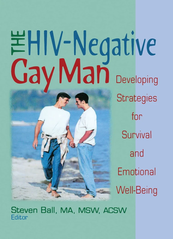 The HIV-Negative Gay Man: Developing Strategies for Survival and Emotional Well-Being