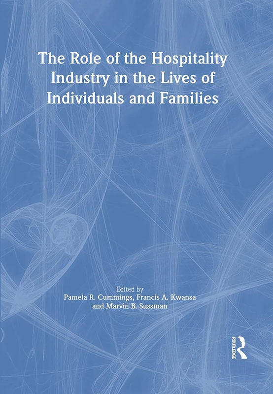 The Role of the Hospitality Industry in the Lives of Individuals and Families
