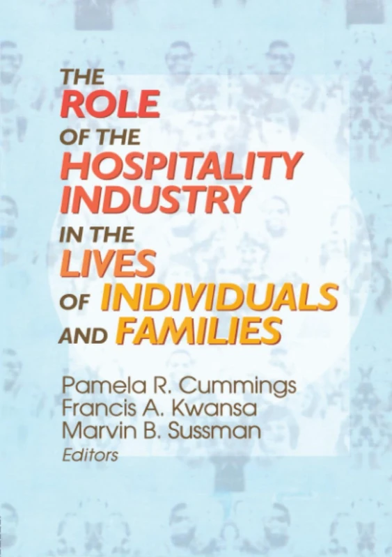The Role of the Hospitality Industry in the Lives of Individuals and Families