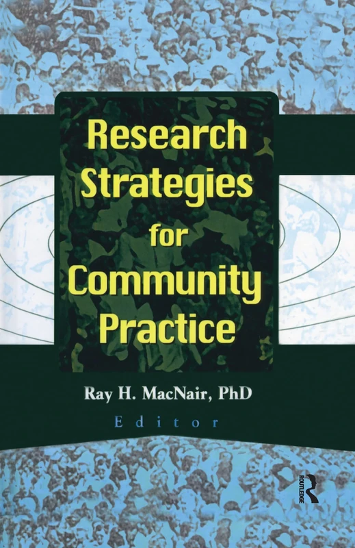 Research Strategies for Community Practice (Journal of Community Practice. Monographic Supplement, No 1)