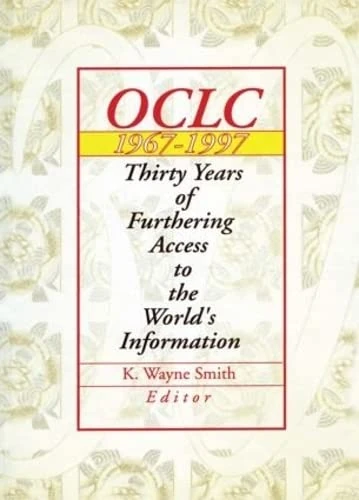 Routledge OCLC 1967-1997: Thirty Years of Information Access