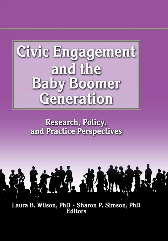 Civic Engagement and the Baby Boomer Generation: Research, Policy, and Practice Perspectives