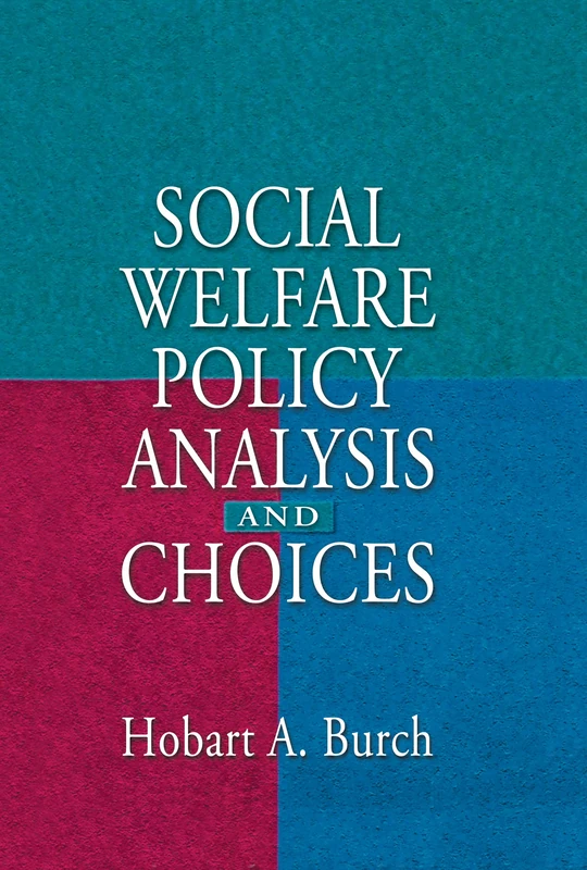 Social Welfare Policy Analysis and Choices (Haworth Social Work Practice)
