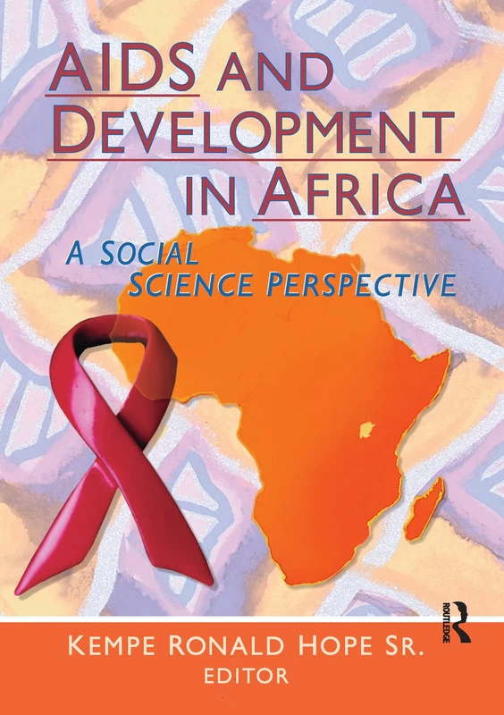 AIDS and Development in Africa: A Social Science Perspective (Haworth Psychosocial Issues of HIV/AIDS)