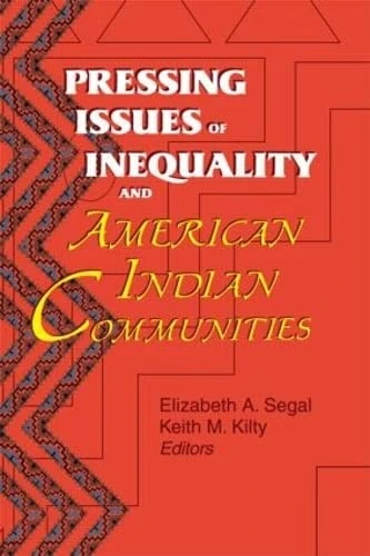 Pressing Issues of Inequality and American Indian Communities: Pressing Issues of Inequality and American Indian Communities has been co-published ... Journal of Poverty, Volume 2, Number 4 1998