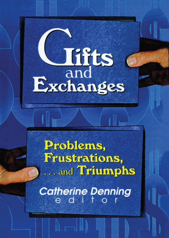 Routledge Gifts and Exchanges: Problems, Frustrations, and Triumphs