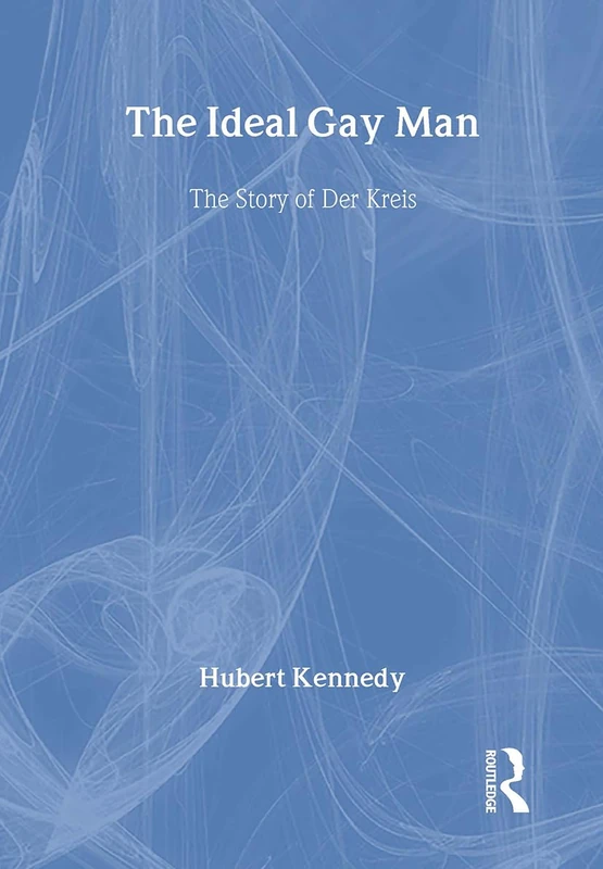 Routledge - The Ideal Gay Man: The Story of Der Kreis