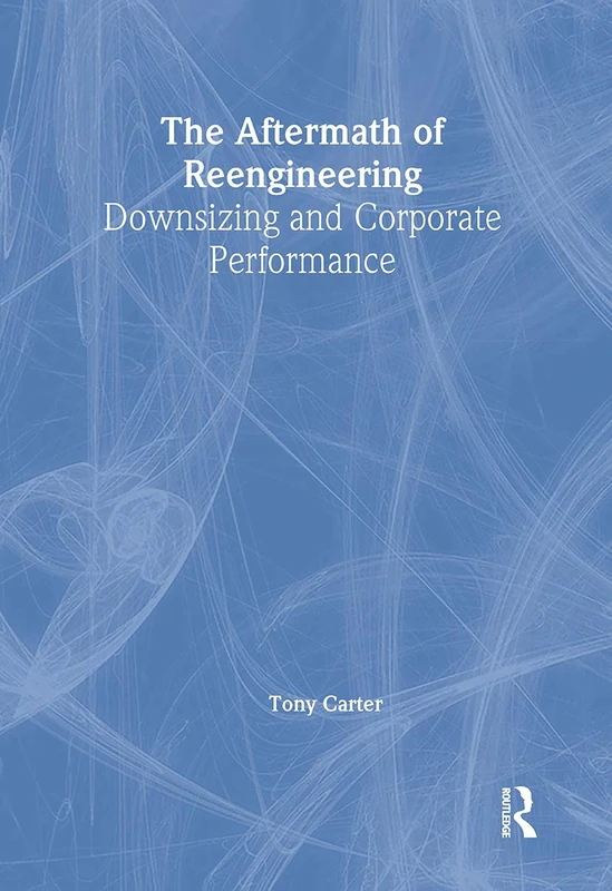 Routledge - The Aftermath of Reengineering Book