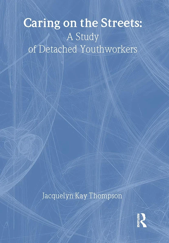 Caring on the Streets: A Study of Detached Youthworkers